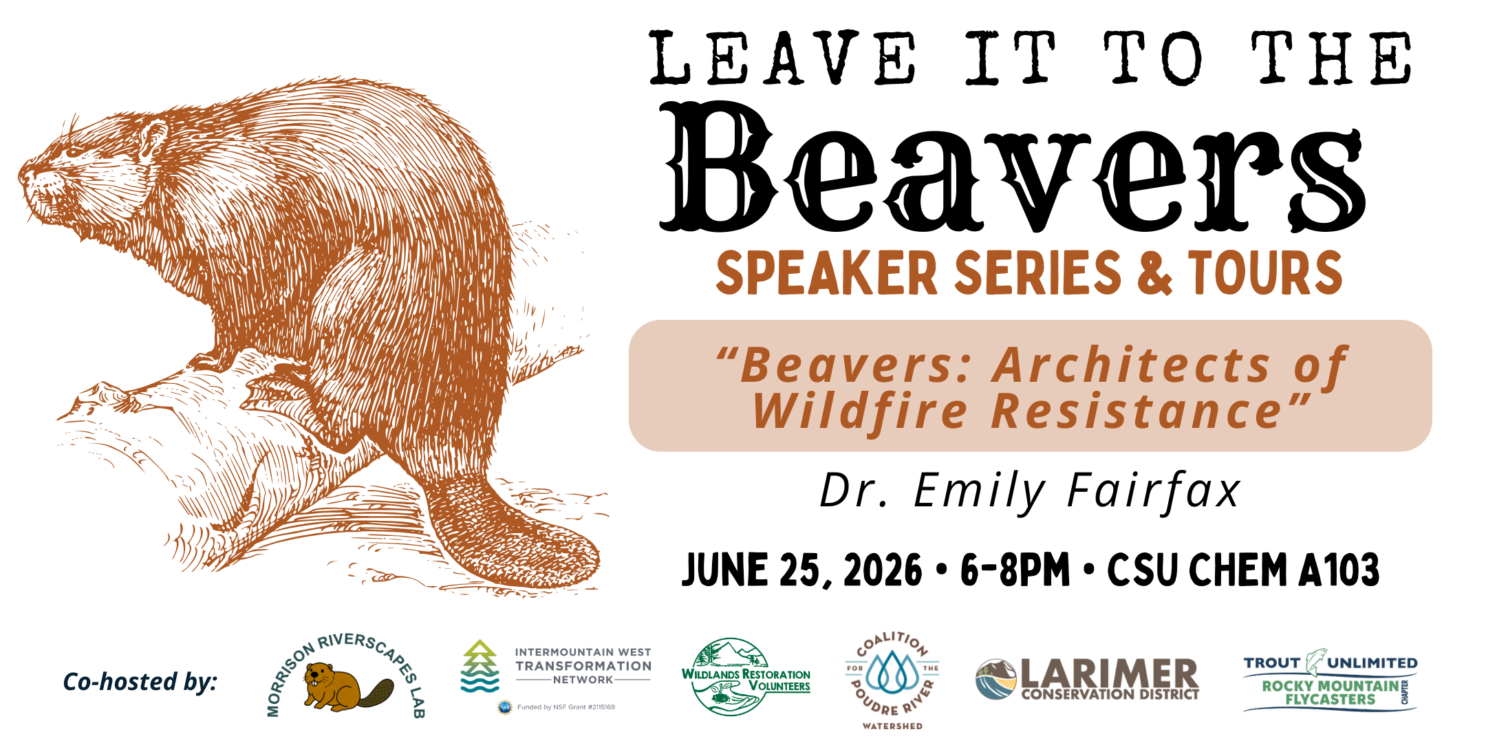 An illustration of a beaver with the text "Leave it to the Beavers Speaker Series & Tours, Beavers: Architects of Wildfire Resistance, Dr. Emily Fairfax, June 25, 2026, 6-8PM, CSU CHEM A103".