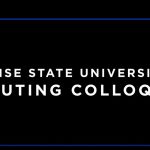 Boise State University - Computing Colloquium