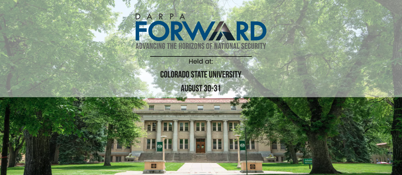 DARPA Forward- Advancing the Horizons of National Security. Held at Colorado State University August 30-31.