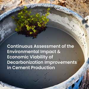 The image is a bucket full of wet cement with a plant growing near the far side. Text reads: Continuous Assessment of the Environmental Impact and Economic Viability of Decarbonization Improvements in Cement Production