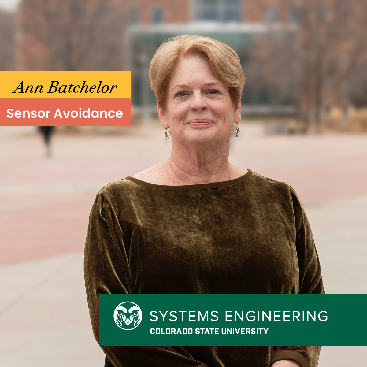 Ann Batchelor stands in the Plaza at Colorado State University. Text reads: Ann Batchelor, Sensor Avoidance, Systems Engineering, Colorado State University.