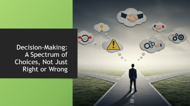 The Illusion of Right and Wrong Decisions: A Matter of Perspective and Expected Outcomes