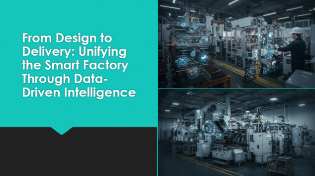 From Design to Delivery: Unifying the Smart Factory Through Data-Driven Intelligence