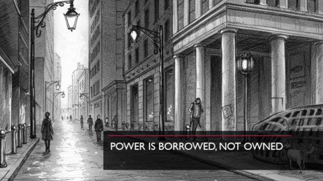 Power Is Borrowed, Not Owned